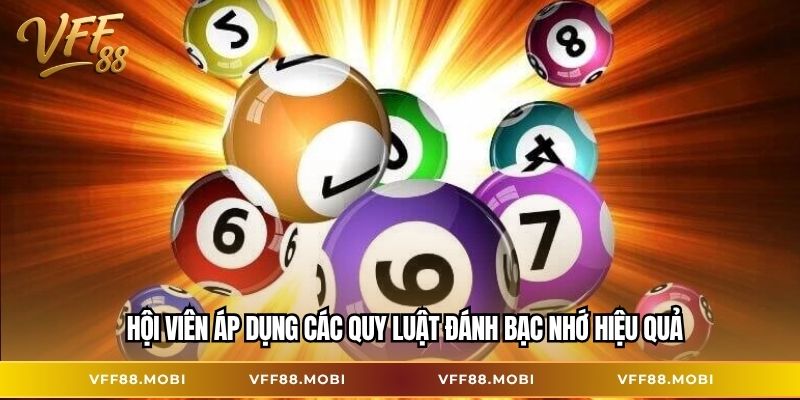 Hội viên áp dụng các quy luật đánh bạc nhớ hiệu quả