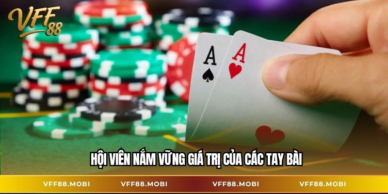 Hội viên nắm vững giá trị của các tay bài