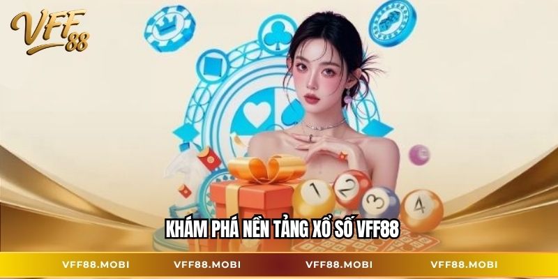 Khám phá nền tảng xổ số VFF88